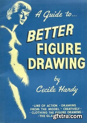 Cecile Hardy - A Guide to Better Figure Drawing