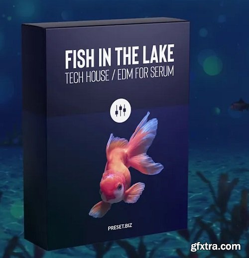 Preset Biz Fish in the Lake Vol 1 Tech House/EDM for Serum WAV MiDi FXP