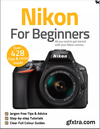 Nikon For Beginners – 8th Edition 2021