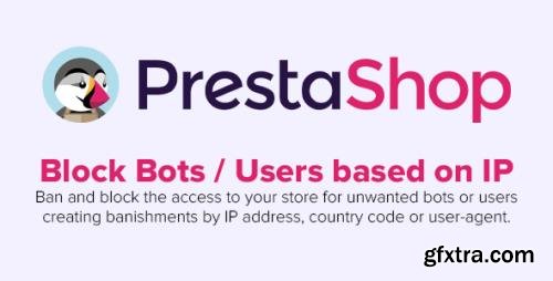 Block Bots / Users based on IP, Country or User-Agent v1.1.8 - PrestaShop Module
