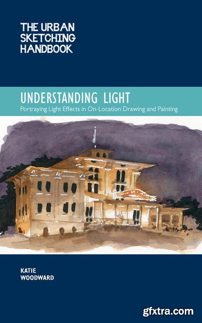 The Urban Sketching Handbook: Understanding Light