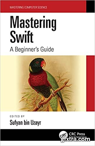 Mastering Swift: A Beginner\'s Guide (Mastering Computer Science)