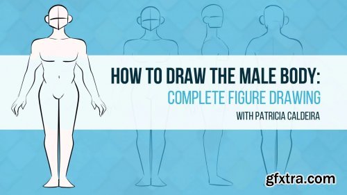 How To Draw The Male Body - Complete Figure Drawing
