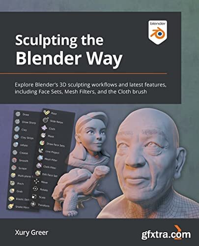 Sculpting the Blender Way: Explore Blender\'s 3D sculpting workflows and latest features