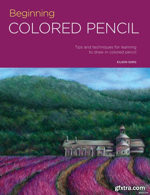Portfolio: Beginning Colored Pencil: Tips and techniques for learning to draw in colored pencil 