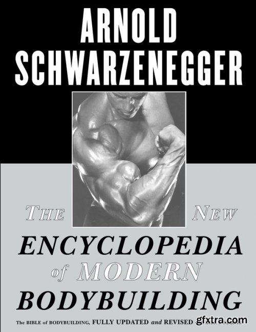 The New Encyclopedia of Modern Bodybuilding: The Bible of Bodybuilding, Fully Updated & Revised