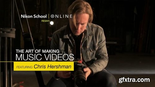 Nikon School - The Art of Making Music Videos with Chris Hershman