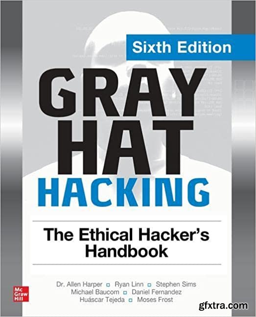 Gray Hat Hacking: The Ethical Hacker\'s Handbook, 6th Edition