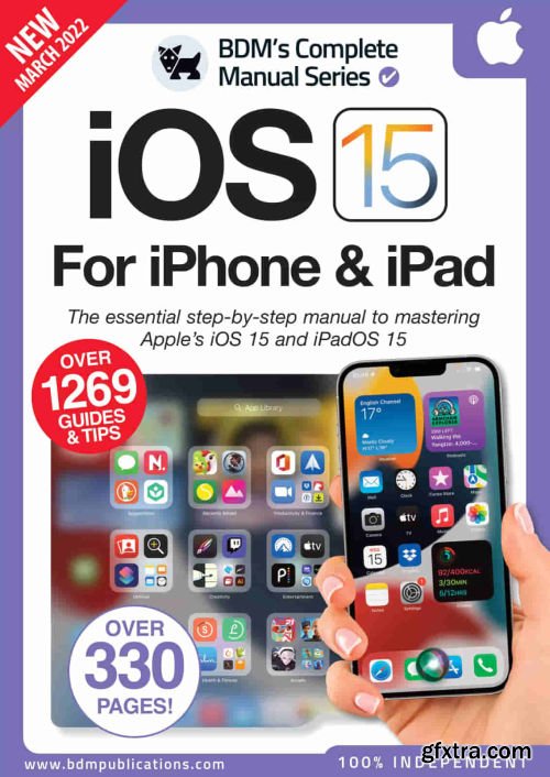 The Complete iOS 15 For iPhone & iPad Manual - 3rd Edition, 2022