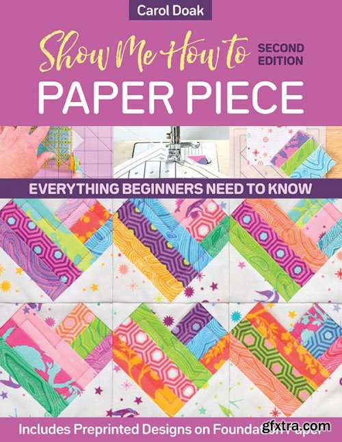 Show Me How to Paper Piece, 2nd Edition 