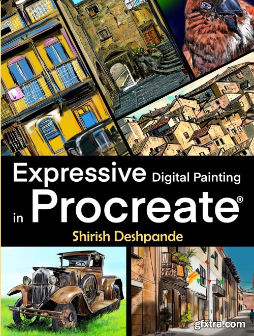 Expressive Digital Painting in Procreate: Learn to draw and paint stunningly expressive illustrations on iPad 
