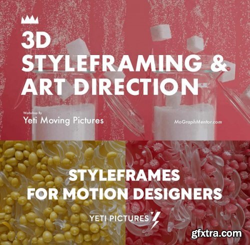 MoGraph Mentor - 3D Styleframing and Art Direction (a.k.a. Yeti Pictures - Styleframes for Motion Designers)