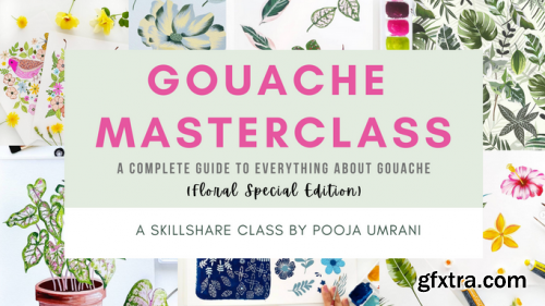  Gouache Masterclass: A Complete Guide to Everything About Gouache (Floral Special Edition)