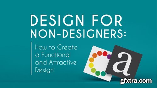 Design for Non-Designers: How to Create a Functional & Attractive Design
