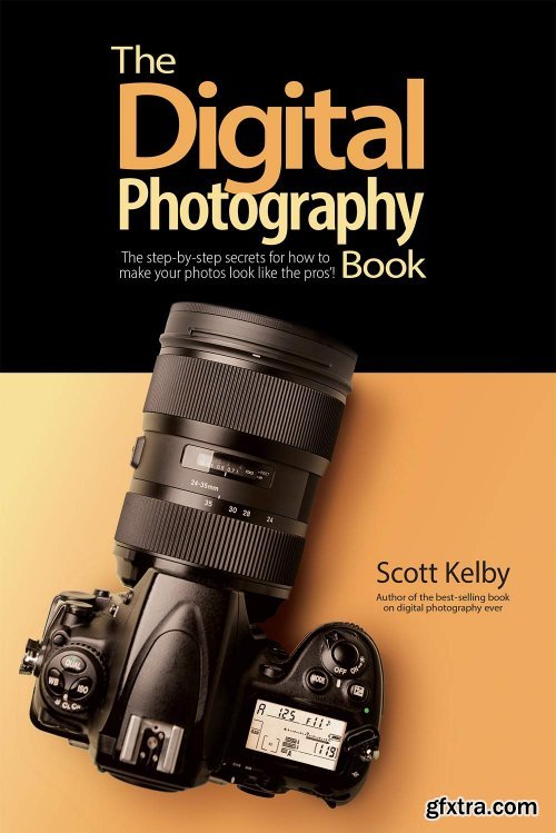 The Digital Photography Book: The step-by-step secrets for how to make your photos look like the pros\'! by Scott Kelby