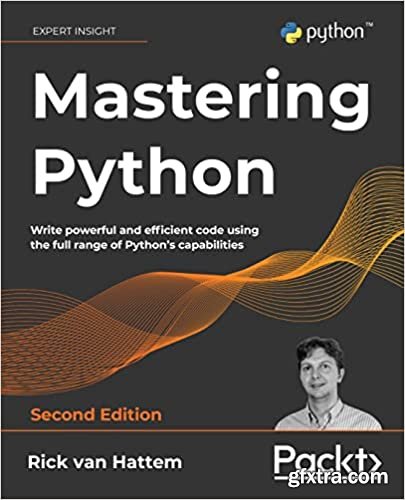 Mastering Python: Write powerful and efficient code using the full range of Python\'s capabilities, 2nd Edition