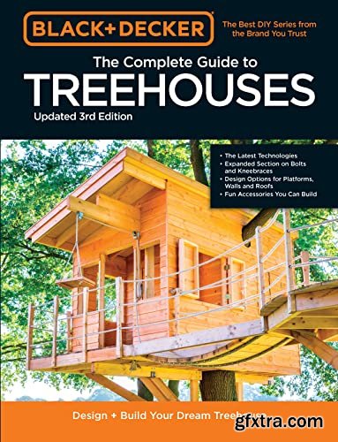 Black & Decker The Complete Photo Guide to Treehouses: Design and Build Your Dream Treehouse, 3rd Edition