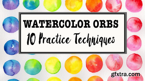  Watercolor Orbs: 10 Practice Techniques for Beginners