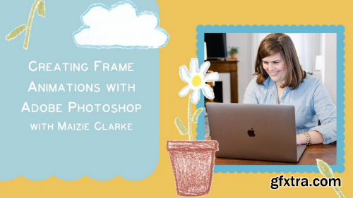  Creating Frame Animations with Adobe Photoshop