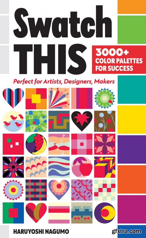 Swatch This, 3000+ Color Palettes for Success: Perfect for Artists, Designers, Makers  