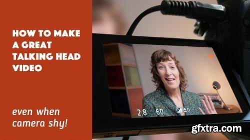 How to Make a Great Talking Head Video (even when camera shy)
