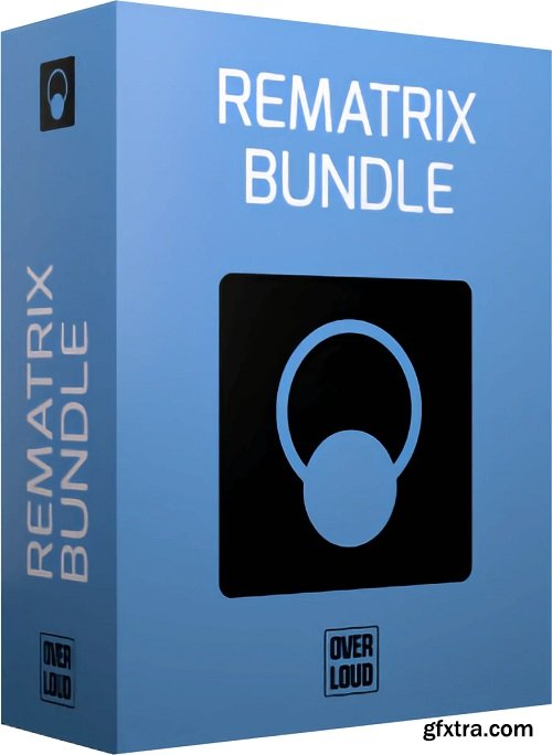 Overloud REmatrix Complete Bundle v1.2.11