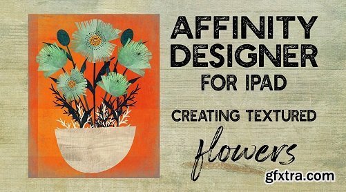 Affinity Designer for iPad: Creating Textured Florals