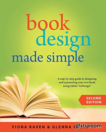 Book Design Made Simple: A step-by-step guide to designing and typesetting your own book using Adobe InDesign, 2nd 2022 Edition