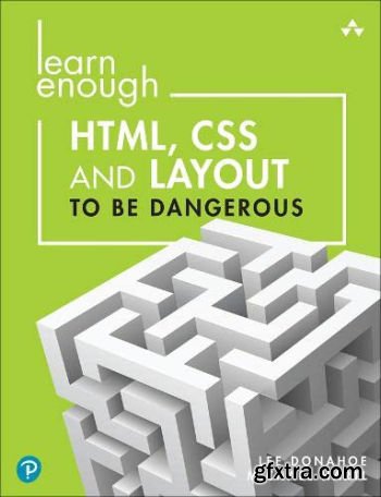 Learn Enough HTML, CSS and Layout to be Dangerous: An Introduction to Modern Website Creation