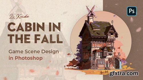 Wingfox – Game Scene Design in Photoshop - Cabin in the Fall with Li Kuide