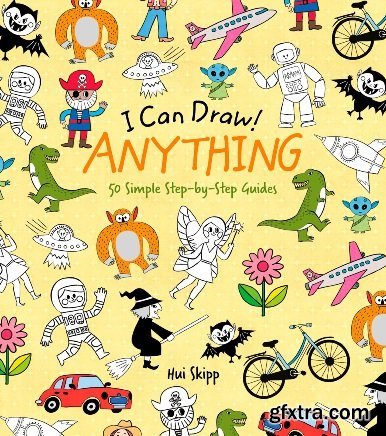 I Can Draw! Anything : 50 Simple Step-by-Step Guides