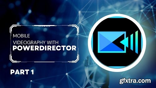 Mobile Video Editing with Powerdirector
