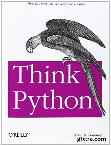 Think Python: How to Think Like a Computer Scientist, First Edition