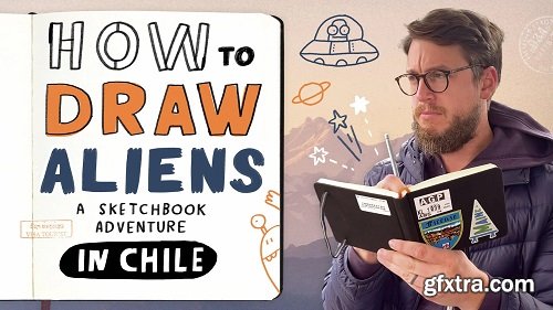 How to Draw Aliens: A Sketchbook Adventure in Chile