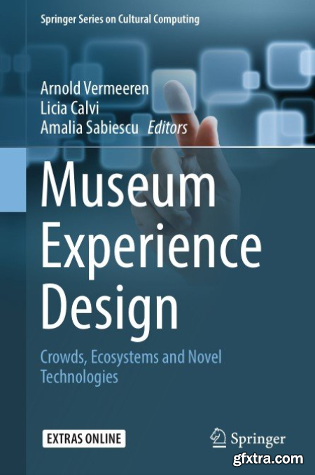 Museum Experience Design Crowds, Ecosystems and Novel Technologies