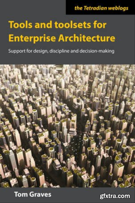 Tools and toolsets for enterprise architecture  Support for design, discipline and decision-making