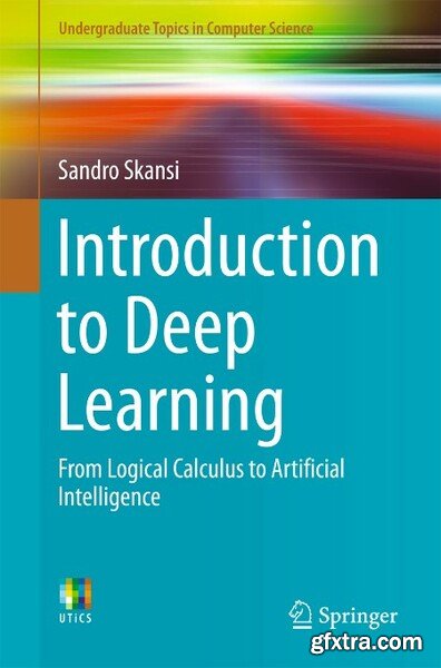 Introduction to Deep Learning - From Logical Calculus to Artificial Intelligence