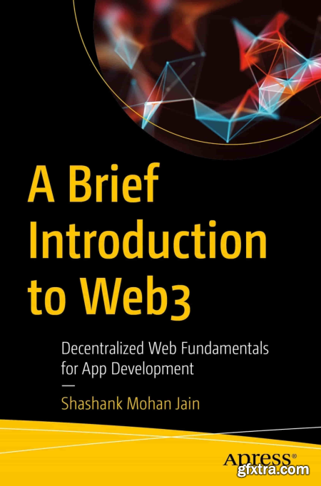 A Brief Introduction to Web3 Decentralized Web Fundamentals for App Development