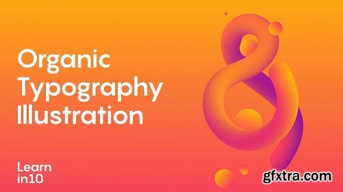 &nbsp;Learn in 10 - Organic Typography Illustration