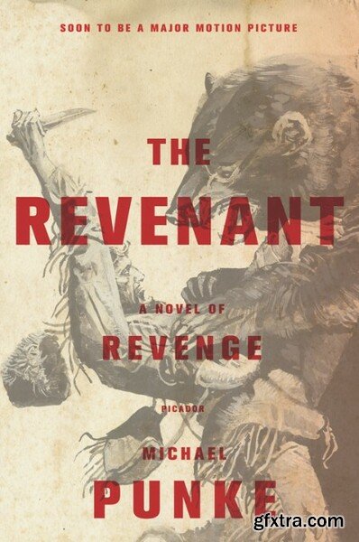 The Revenant  A Novel of Revenge by Michael Punke