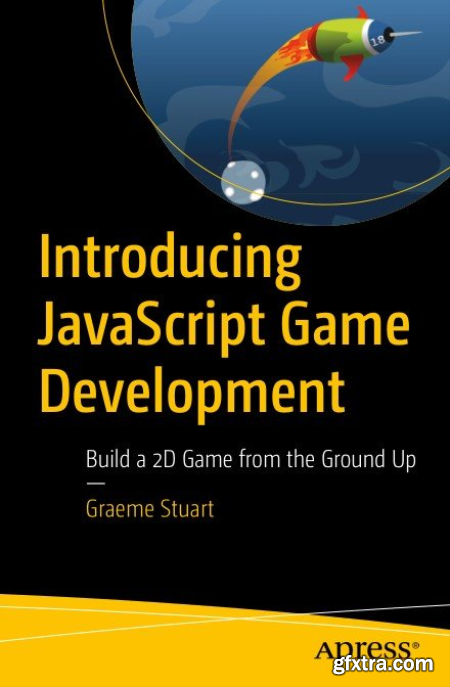 Introducing JavaScript Game Development Build a 2D Game from the Ground Up