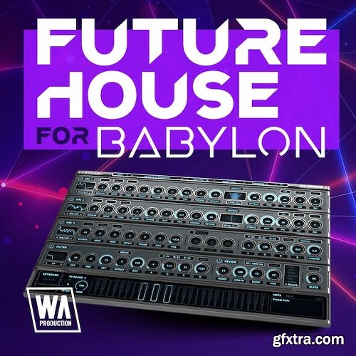 W.A. Production Future House For Babylon Presets
