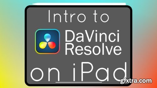 Intro to DaVinci Resolve on iPad: Edit Your First Video