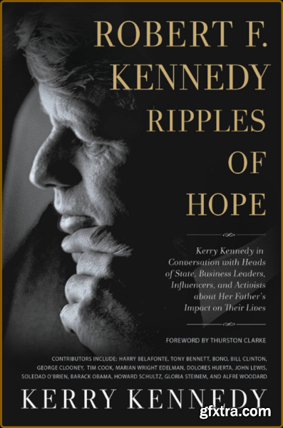 Robert F  Kennedy  Ripples of Hope by Kerry Kennedy