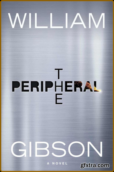 The Peripheral by William Gibson