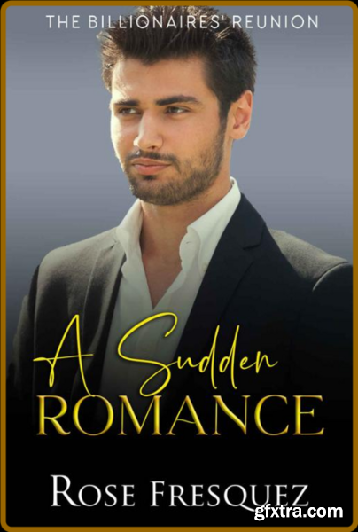 A Sudden Romance - Fresquez, Rose