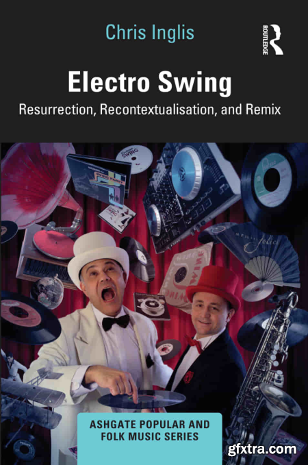 Electro Swing Resurrection, Recontextualisation, and Remix