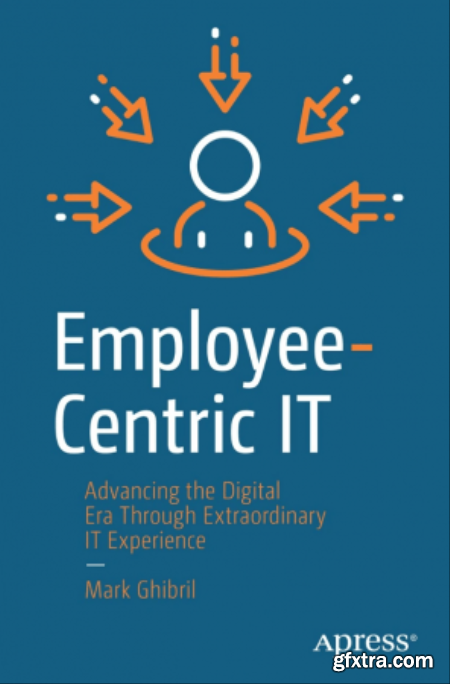 Employee-Centric IT Advancing the Digital Era Through Extraordinary IT Experience (True PDF)