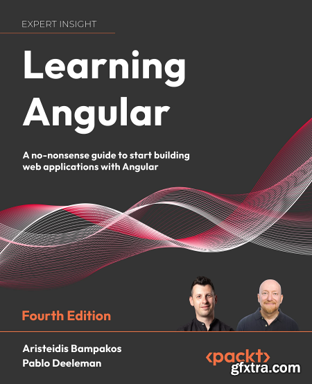 Learning Angular A no-nonsense guide to building web applications with Angular, 4th Edition