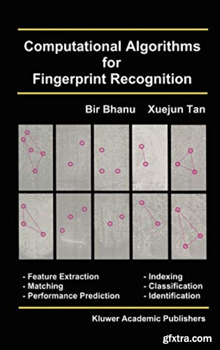 Computational Algorithms for Fingerprint Recognition by Bir Bhanu